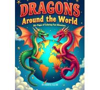 Dragons Around the World 50+ Pages of Coloring Fun Adventure