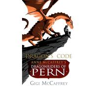 Dragon's Code: Anne McCaffrey's Dragonriders of Pern (Pern: The Dragonriders of Pern)