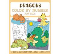 Dragons Color By Numbers Book for Kids: Big and Easy Coloring Book by Numbers for Kids (Color By Number for Kids)