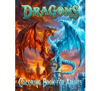 Dragons Coloring Book for Adults: 40 Amazing Mythical Dragon Illustrations from Epic Fantasy Lore for Stress Relief, Mindfulness, and Creative Relaxation (Quiet Moments Atelier)