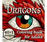 Dragons Coloring Book For Adults: 40 Designs: Explore Enchanted Castles, Majestic Mountains, And Fantasy Creatures With Majestic Dragons And Dungeons In a Relaxing Coloring Journey (Coloring Books)