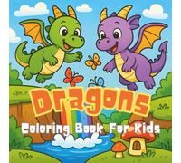 Dragons Coloring Book For Kids: A Magical Dragon Coloring Adventure for Kids Ages 4-8