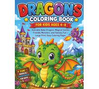 Dragons Coloring Book for Kids Ages 4-8: Fun and Easy Dragon Coloring Pages for Boys and Girls with Cute, Friendly, and Fantasy Dragon Designs