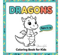 Dragons Coloring Book for Kids Ages 5-12: 50 Fun & Bold Dragon Illustrations for Creative Kids