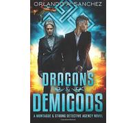 Dragons & Demigods: A Montague & Strong Detective Agency Novel: Volume 6 (Montague & Strong Case Files)