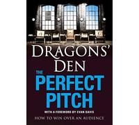 Dragons’ Den: The Perfect Pitch: How to win over an audience