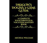DRAGON'S DOGMAN 2 GAME GUIDE: A Complete Walkthrough & Vocation Mastery Book