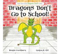 Dragons Don’t Go to School: 1 (The Dragons Don't Series)