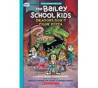 Dragons Don't Cook Pizza: A Graphix Chapters Book (the Adventures of the Bailey School Kids #4) (The Adventures of the Bailey School Kids Graphix)