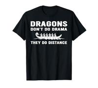 Dragons Don't Do Drama They Do Distance Dragon Boat T-Shirt