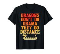 Dragons Don't Do Drama They Do Distance Dragon Boat T-Shirt