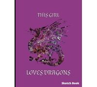 Dragons Drawing Pad: Sketchbook for Girls, for Drawing, Doodling, 110 pages, with Blank paper, 110 pages, 8" x 11"