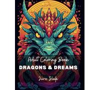 Dragons & Dreams: Anti-Stress Dragon Designs | Adult Coloring Pages for Relaxation & Anxiety Relief