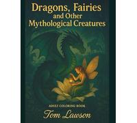 Dragons, Faries, and Other Mythological Creatures: 50+ Single-Sided Pages of Dragons, Fairies & Mythological Creatures | Intricate Line Art for Stress Relief