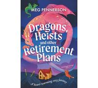 Dragons, Heists and Other Retirement Plans: A heart-warming cozy fantasy (Hornsboggle & Dodge)