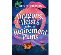 Dragons, Heists and Other Retirement Plans : A heart-warming cozy fantasy mystery
