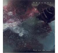 DRAGONS - Here Are the Roses
