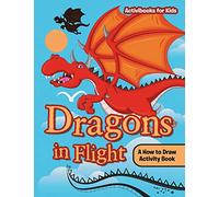 Dragons in Flight: A How to Draw Activity Book