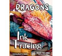 Dragons Ink Tracing Coloring Book for Adults: Mindful Reverse Coloring for Adults | Trace the White Lines with One Black Pen