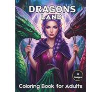 Dragons Land Coloring Book for Adults: 58 Designs on a Black Background for Relaxation and Stress Relief, Featuring Magical Fantasy Scenes and ... (Enchanted Escapes Adult Coloring Books)