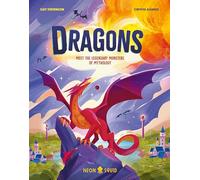 Dragons: Meet the Legendary Monsters of Mythology (Myth Busters)