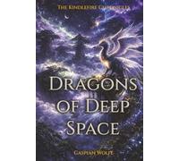 Dragons of Deep Space: A Novel of Fire, Stars, and the Bonds Between Worlds | The Kindlefire Chronicles (Book 1)
