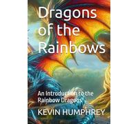 Dragons of the Rainbows: An Introduction to the Rainbow Dragons