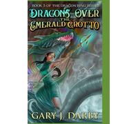 Dragons Over the Emerald Grotto (The Dragon Ring)