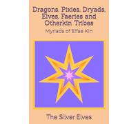 Dragons, Pixies, Dryads, Elves, Faeries and Otherkin Tribes: Myriads of Elfae Kin