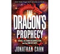 Dragon's Prophecy, The - Large Print: Israel, the Dark Resurrection, and the End of Days
