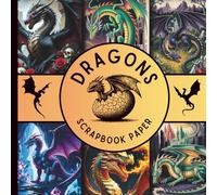 Dragons scrapbook paper: Fantasy Scrapbooking Paper with Dragon, Castles, Oriental & Gothic Patterns, Mythical Creatures, Dark Fantasy Textures & ... Journals, card making and Handmade projects