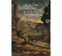 Dragons, Serpents, and Slayers in the Classical and Early Christian Worlds – A Sourcebook