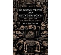Dragons' Teeth and Thunderstones: The Quest for the Meaning of Fossils