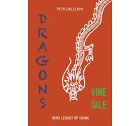 Dragon's Vine Tale. Wine Legacy Of China.: "From Silk Road Vineyards To Modern China: A Journey Through 8,000 Years of Winemaking"