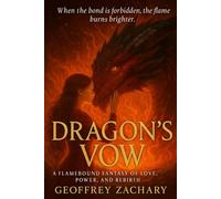 DRAGON'S VOW: A FLAMEBOUND FANTASY OF LOVE, POWER, AND REBIRTH