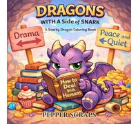 Dragons with a Side of Snark: A Snarky Dragon Coloring Book for Adults Featuring Cute Dragons, Relatable Quotes, and Cozy Chaos (A Side of Snark Coloring Books)