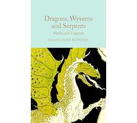 Dragons, Wyverns and Serpents: Myths and Legends: (Macmillan Collector's Library)