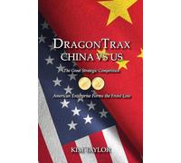 DragonTrax China vs US: The Great Strategic Competition American Enterprise Forms the Front Line