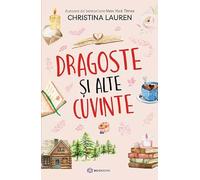 Dragoste si alte cuvinte - Christina Lauren, Editie in limba romana
