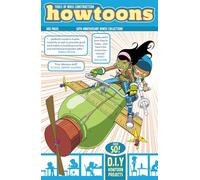 Nick Dragotta – Howtoons: Tools of Mass Construction – DIY STEM/STEAM Projects & Activities for Kids