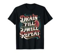 Drain Fill Dwell Repeat - T-Shirt