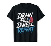 Drain Fill Dwell Repeat - T-Shirt