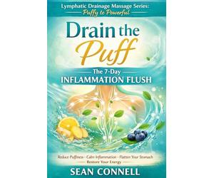 Drain the Puff: The 7-Day Inflammation Flush: Lymphatic Drainage Massage Series: Puffy to Powerful - Book 2