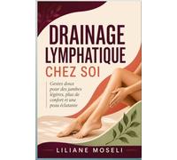Drainage lymphatique chez soi: Gestes doux pour des jambes légères, plus de confort et une peau éclatante (Guides et Experiences)