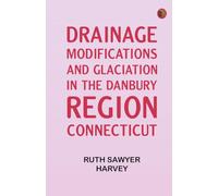 Drainage Modifications and Glaciation in the Danbury Region Connecticut