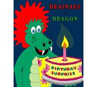 Drainage the Dragon Birthday Surprise: Volume 3
