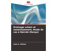 Drainage urbain et assainissement, étude de cas à Nairobi (Kenya)