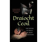 Draiocht Ceoil : The Sound of Magic in Irish Traditions