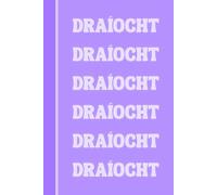 Draíocht Notebook: Irish Language Journal | 120 Page Lined Notebook | 6x9 Blank Writing Journal | Irish Gift Idea featuring the Featuring the Word “Draíocht” (Magic)