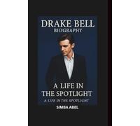 DRAKE BELL BIOGRAPHY: A Life in the Spotlight